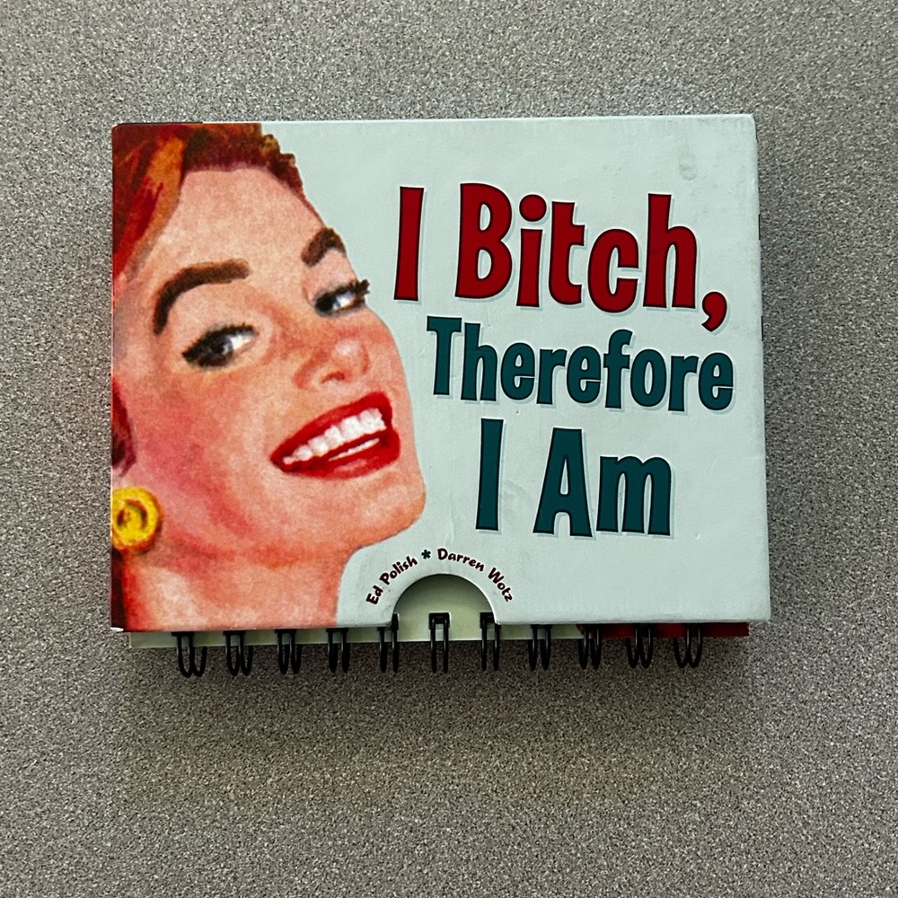 I B*tch, Therefore I Am
By Darren Wotz and Ed Polish